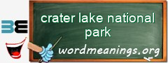 WordMeaning blackboard for crater lake national park